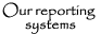 Our reporting systems